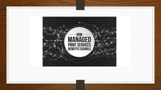 HOW MANAGED PRINT SERVICES BENEFITS SCHOOLS
