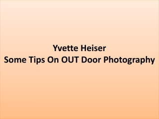 Yvette Heiser -Some Tips On OUT Door Photography