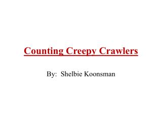 Counting Creepy Crawlers