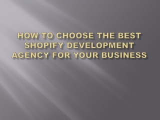 How to Choose the Best Shopify Development Agency for Your Business