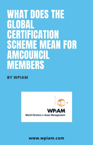 What does the Global Certification Scheme mean for AMCouncil Members