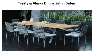 Trinity & Alaska Dining Set In Dubai
