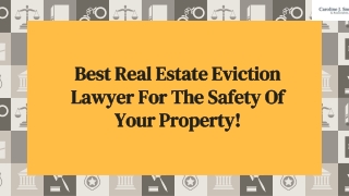 Hire the best real estate eviction lawyer to ensure the safety of your property!