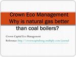 Crown Eco Management Why is natural gas better than coal boi