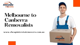 Melbourne to Canberra Removalists | Movers Canberra to Removalists