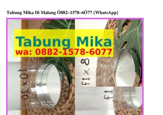 Tabung Mika Di Malang Ö88ᒿ·15ᜪ8·ᏮÖᜪᜪ{WhatsApp}