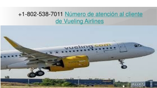 1-802-538-7011Número de atención al cliente de Vueling Airlines