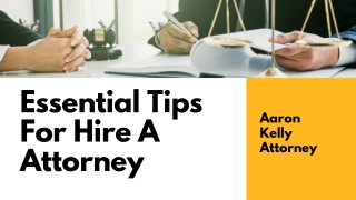 Essential Tips For Hire A Attorney – Aaron Kelly Attorney