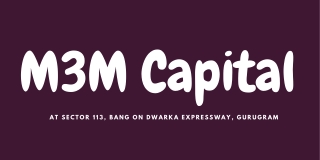 M3M Capital 113 - An Upcoming Apartment in Dwarka Expressway, Gurgaon