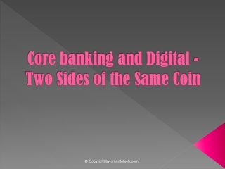 Core Banking and Digital - Two Sides of the Same Coin