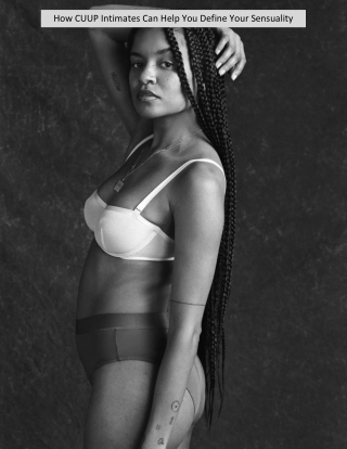 How CUUP Intimates Can Help You Define Your Sensuality