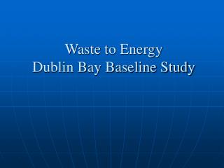 Waste to Energy Dublin Bay Baseline Study