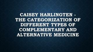 Caisey Harlingten -The Different Types Of Complementary And Alternative Medicine
