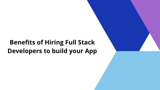 Benefits of Hiring Full Stack Developers to build your App