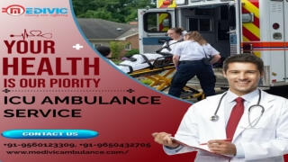 Avail Emergency Ambulance Services in Patna and Delhi by Medivic