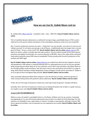 How we can Use Dr. Zodiak Moon rock Ice