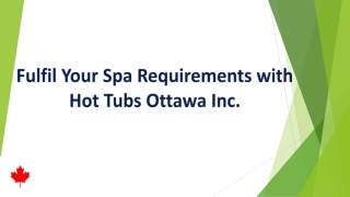 Get Top- Quality Spa Essentials from Hot Tubs Ottawa Inc.