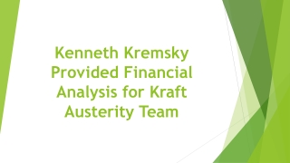 Kenneth Kremsky Provided Financial Analysis for Kraft Austerity Team