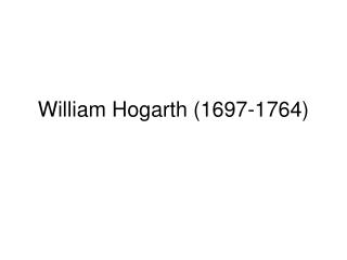 William Hogarth (1697-1764)