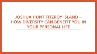 Joshua Hunt Fitzroy Island – How Diversity Can Benefit You in Your Personal Life