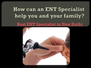 How can an ENT Specialist help you and your family?