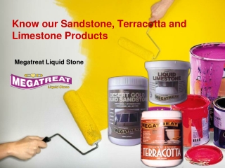 Know the Sandstone, Terracotta and Limestone Products of Megatreat Liquid Stone