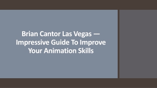 Brian Cantor Las Vegas — Impressive Guide To Improve Your Animation Skills