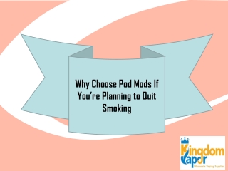 Why Choose Pod Mods If You’re Planning to Quit Smoking
