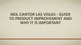 Neil Cantor Las Vegas - Guide To Product Improvement and Why It Is Important