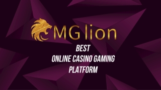 MGLION BEST ONLINE CASINO GAMING PLATFORM