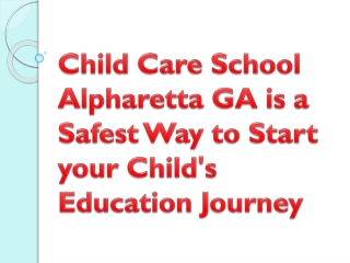 Child Care School Alpharetta GA is a Safest Way to Start your Child's Education