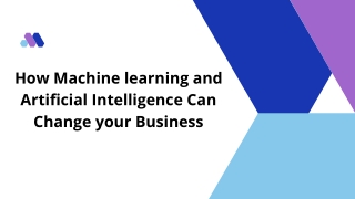 How Machine learning and Artificial Intelligence Can Change your Business