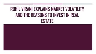 Rohil Virani Explains Market Volatility And The Reasons To Invest In Real Estate