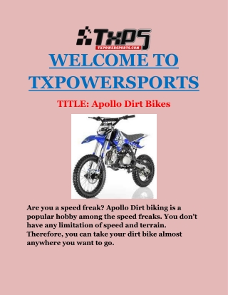 Apollo Dirt Bikes have become a popular collectible item among the speed freaks.