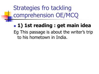 Strategies fro tackling comprehension OE/MCQ