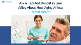 Ask a Reputable Dentist in Simi Valley About How Aging Affects Dental Health
