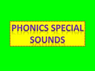 PHONICS SPECIAL SOUNDS