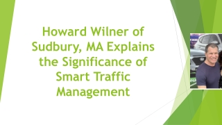 Howard Wilner of Sudbury, MA Explains the Significance of Smart Traffic Management