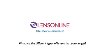 What are the different types of lenses that you can get?