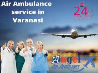 Take on Rent Angel Air Ambulance Service in Varanasi with Medical Attachments