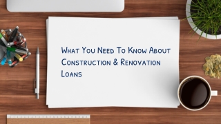 What You Need To Know About Construction & Renovation Loans