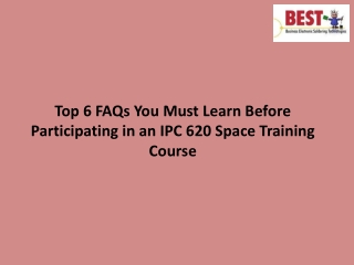 Top 6 FAQs You Must Learn Before Participating in an IPC 620 Space Training Course