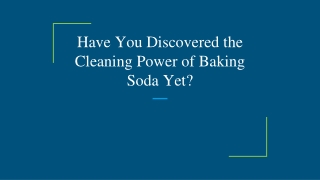 Have You Discovered the Cleaning Power of Baking Soda Yet?