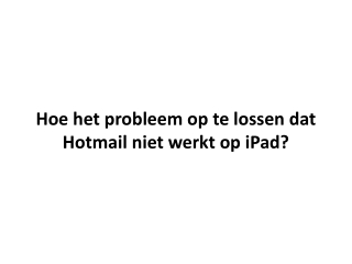 Hoe het probleem op te lossen dat Hotmail niet werkt op iPad?