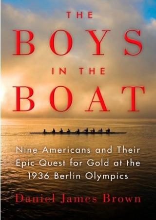 Read EPUB The Boys in the Boat: Nine Americans and Their Epic Quest for Gold at the 1936 Berlin Olympics P-DF Ready