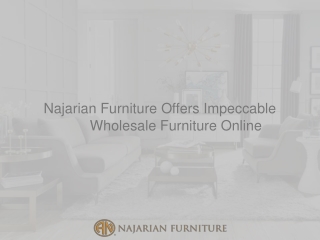 Najarian Furniture Offers Impeccable Wholesale Furniture Online