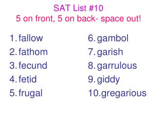 SAT List #10 5 on front, 5 on back- space out!