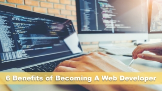 6 Benefits of Becoming A Web Developer
