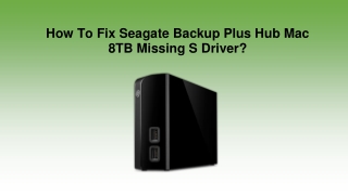 How To Fix Seagate Backup Plus Hub Mac 8TB Missing S Driver?