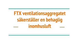 FTX ventilationsaggregatet säkerställer en behaglig inomhusluft